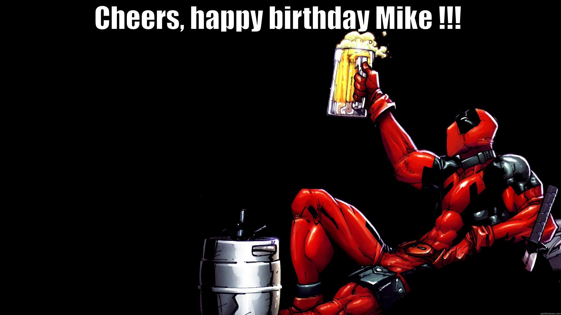 CHEERS, HAPPY BIRTHDAY MIKE !!!  Misc