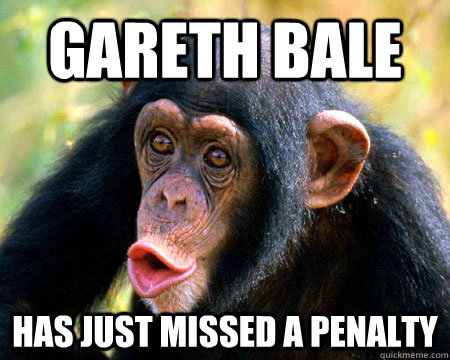 Gareth Bale Has Just missed a penalty - Gareth Bale Has Just missed a penalty  tang chimp