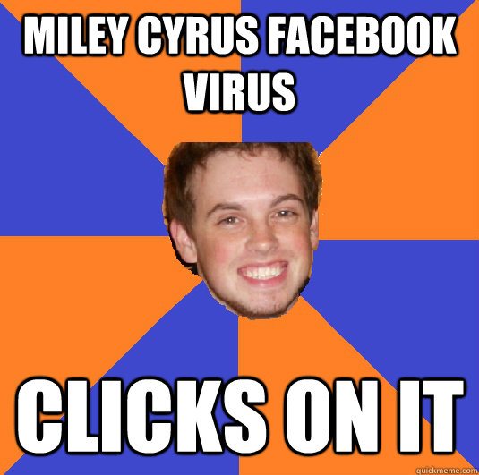 miley cyrus facebook virus clicks on it  