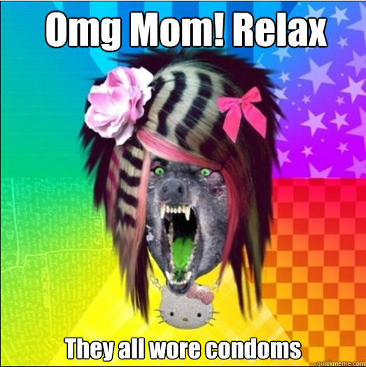Omg Mom! Relax They all wore condoms  Scene Wolf