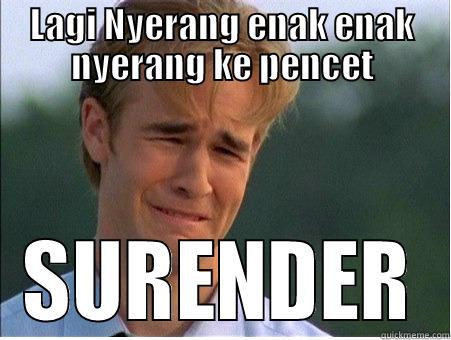 LAGI NYERANG ENAK ENAK NYERANG KE PENCET SURENDER 1990s Problems