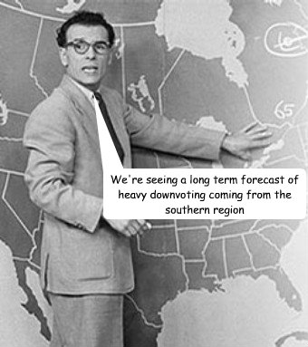 We're seeing a long term forecast of heavy downvoting coming from the southern region - We're seeing a long term forecast of heavy downvoting coming from the southern region  Predictive Weatherman