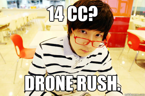 14 CC? Drone rush. - 14 CC? Drone rush.  Hipster Jaedong