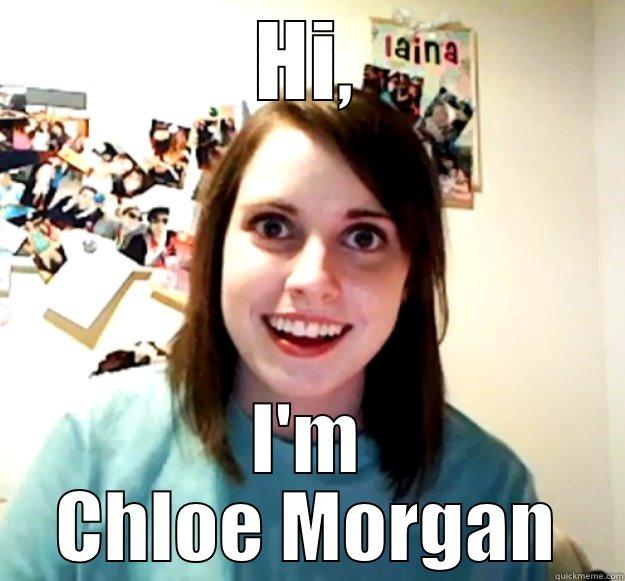 HI, I'M CHLOE MORGAN Overly Attached Girlfriend