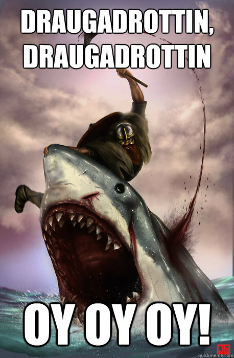 Draugadrottin, Draugadrottin OY OY OY!  Badass Viking