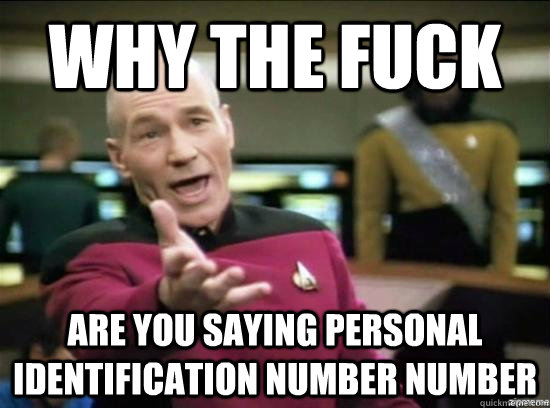 Why the fuck are you saying personal identification number number - Why the fuck are you saying personal identification number number  Annoyed Picard HD