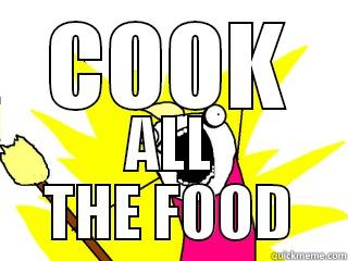 COOK ALL THE FOOD All The Things