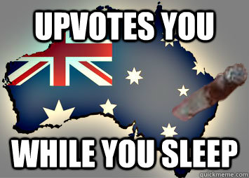 Upvotes you While You Sleep  - Upvotes you While You Sleep   Good Guy Australia