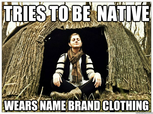 tries to be  native Wears name brand clothing - tries to be  native Wears name brand clothing  New age hipster