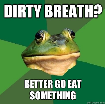 Dirty breath? Better go eat something   Foul Bachelor Frog