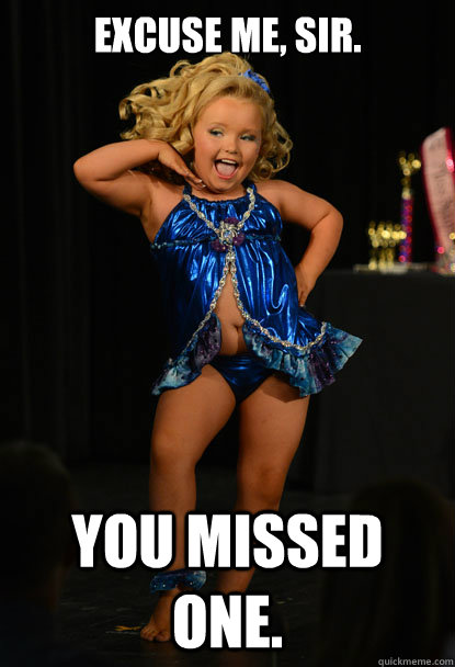 excuse me, sir. you missed one.  Honey Boo Boo