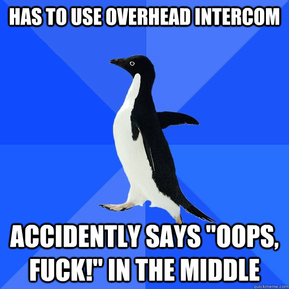 Has to use overhead intercom accidently says 