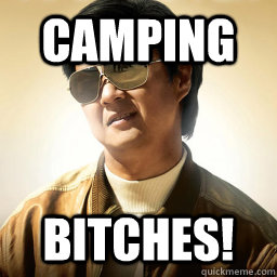 Camping Bitches!  Mr Chow