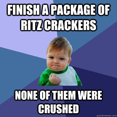 finish a package of ritz crackers none of them were crushed  Success Kid