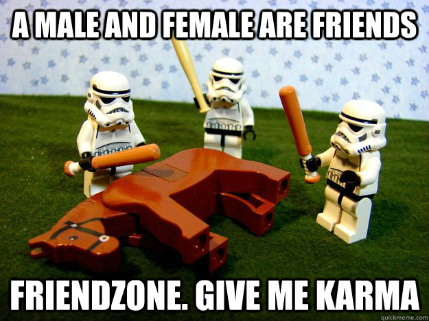 A male and female are friends Friendzone. Give me karma  Beating A Dead Horse