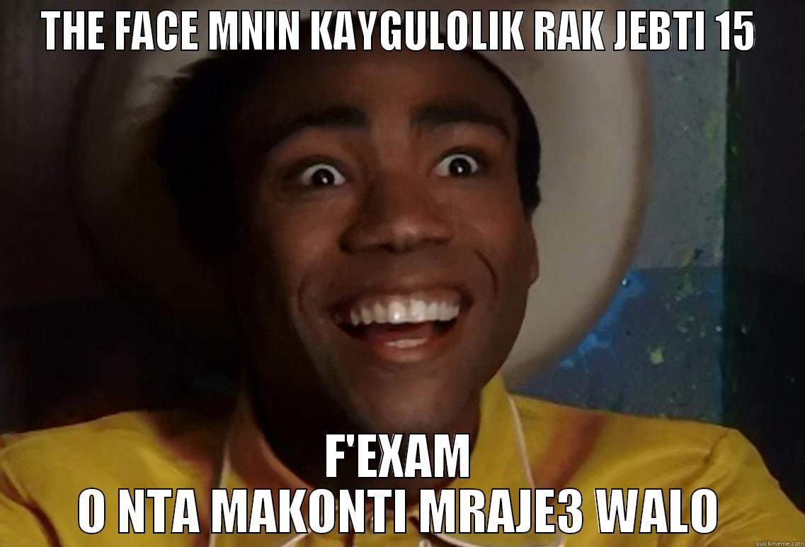 THE FACE MNIN KAYGULOLIK RAK JEBTI 15 F'EXAM O NTA MAKONTI MRAJE3 WALO Misc