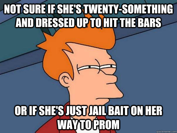 Not sure if she's twenty-something and dressed up to hit the bars or if she's just jail bait on her way to prom - Not sure if she's twenty-something and dressed up to hit the bars or if she's just jail bait on her way to prom  Futurama Fry