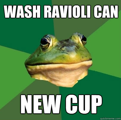Wash ravioli can New cup  Foul Bachelor Frog