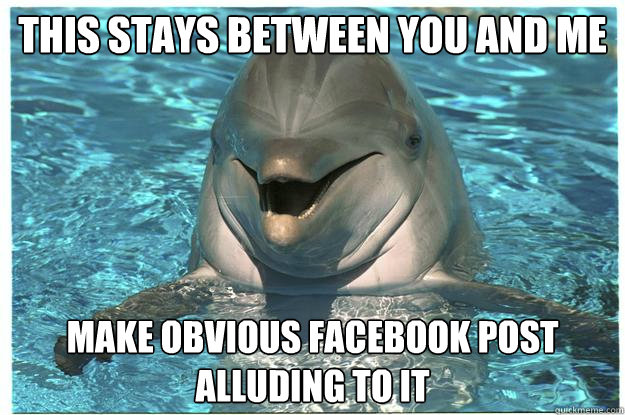 this stays between you and me make obvious facebook post alluding to it  