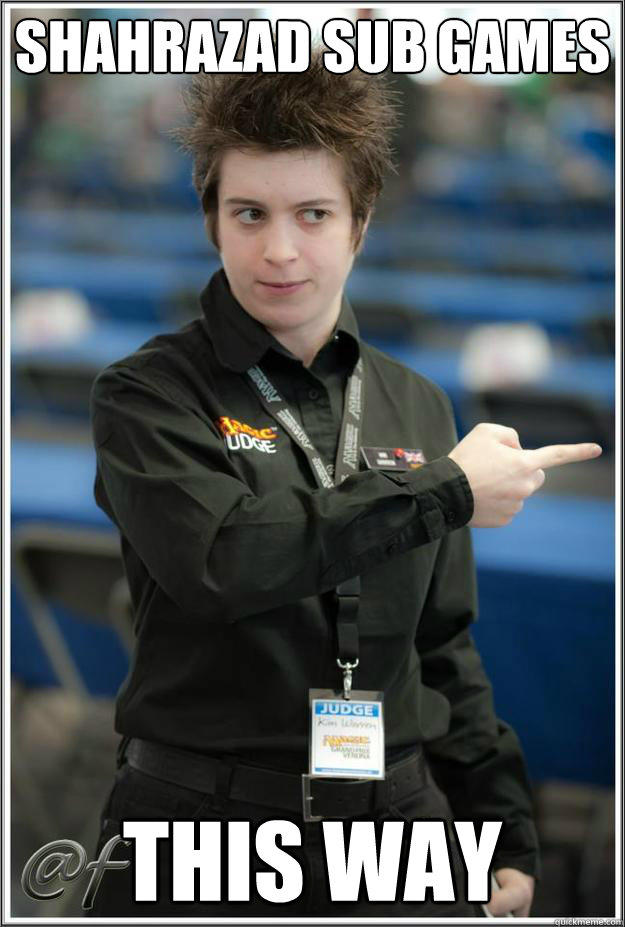 Shahrazad sub games this way  Super-Serial Judge