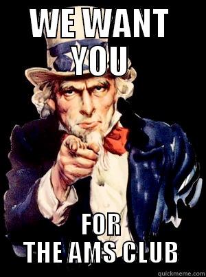 WE WANT YOU FOR THE AMS CLUB Misc