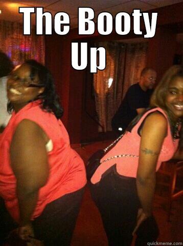 THE BOOTY UP  Misc