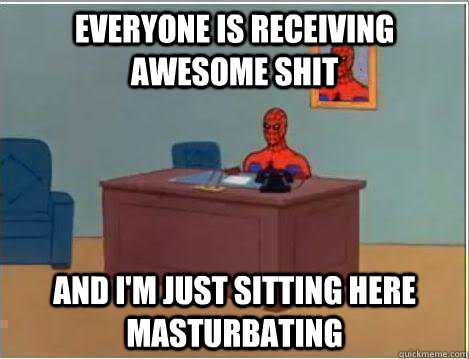 everyone is receiving awesome shit And I'm just sitting here masturbating  Amazing Spiderman