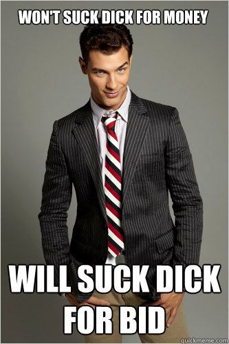 Won't Suck Dick for Money Will suck dick for Bid  Hamilton Hypocrite