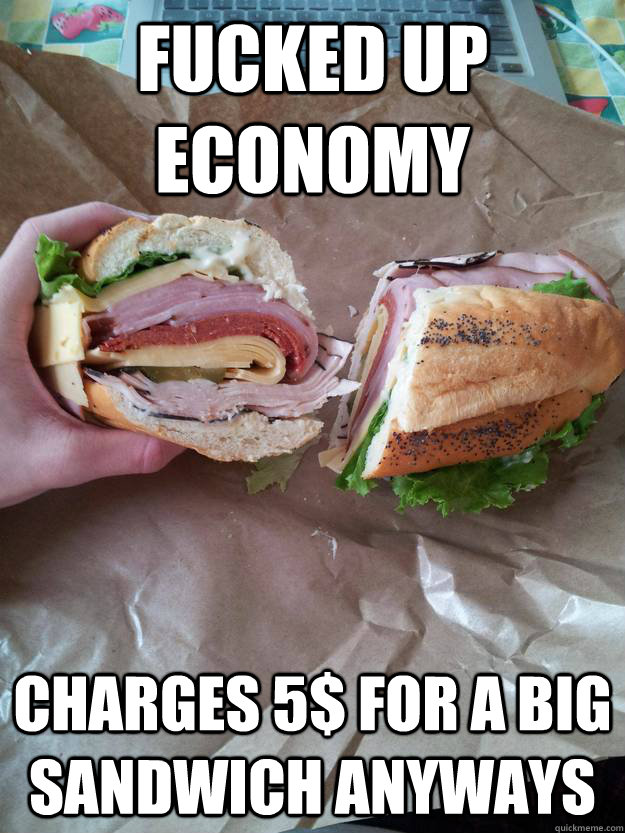 Fucked up economy Charges 5$ for a big sandwich anyways - Fucked up economy Charges 5$ for a big sandwich anyways  GG Sandwich Shop