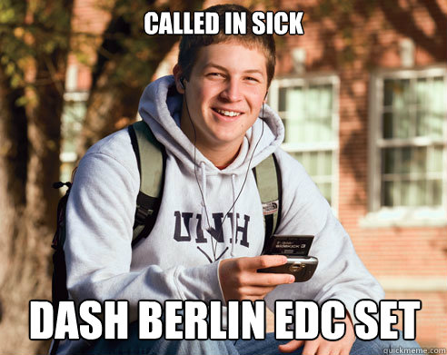 called in sick dash berlin edc set  College Freshman