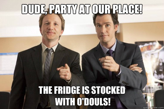 Dude, party at our place!  The Fridge is stocked
 with O'Douls!  Uncool Franklin and Bash