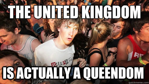 The United Kingdom Is actually a queendom  Sudden Clarity Clarence