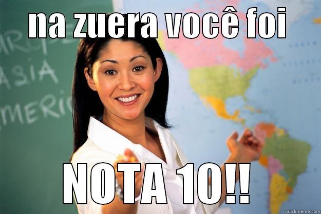     NA ZUERA VOCÊ FOI      NOTA 10!! Unhelpful High School Teacher