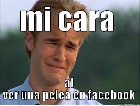 MI CARA AL VER UNA PELEA EN FACEBOOK 1990s Problems