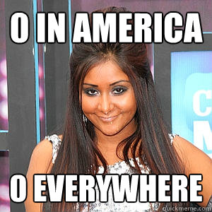 0 in america 0 everywhere  fat snooki