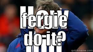 HOW DID FERGIE DO IT? Misc