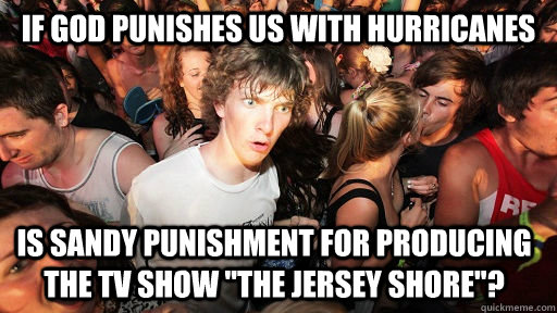 If God punishes us with hurricanes is sandy punishment for producing the tv show 