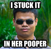 I Stuck It In Her Pooper I Stuck It In Her Pooper