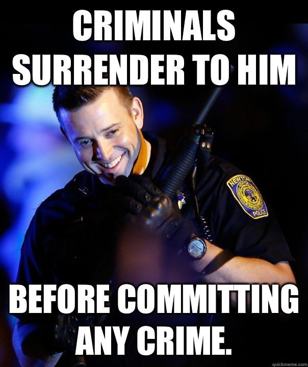 Criminals surrender to him Before committing any crime.   