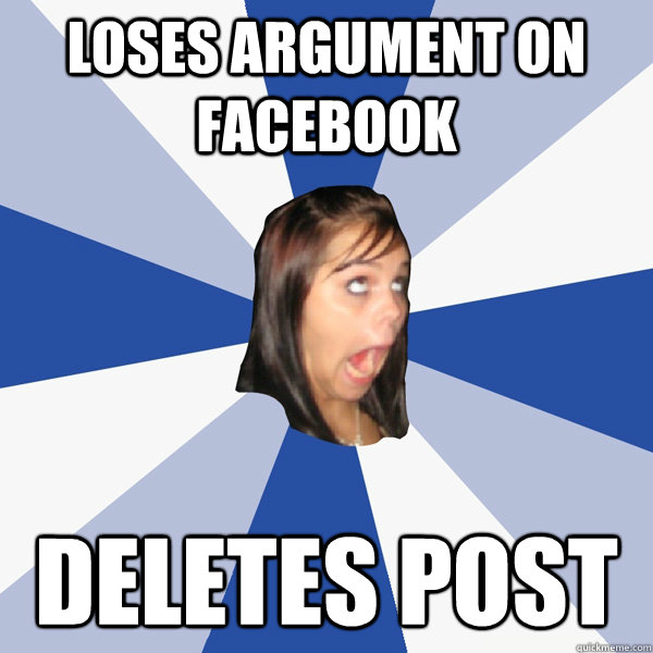 Loses argument on Facebook Deletes post  Annoying Facebook Girl