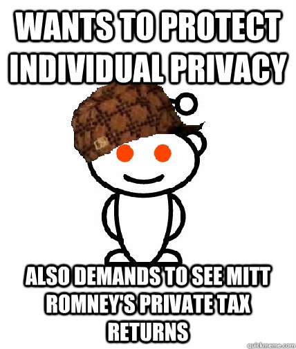 WANTs to protect individual privacy also demands to see Mitt Romney's Private Tax returns  Scumbag Reddit