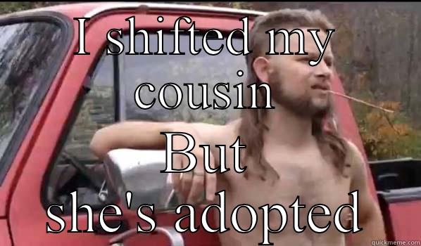 Redneck Liam - I SHIFTED MY COUSIN BUT SHE'S ADOPTED Almost Politically Correct Redneck