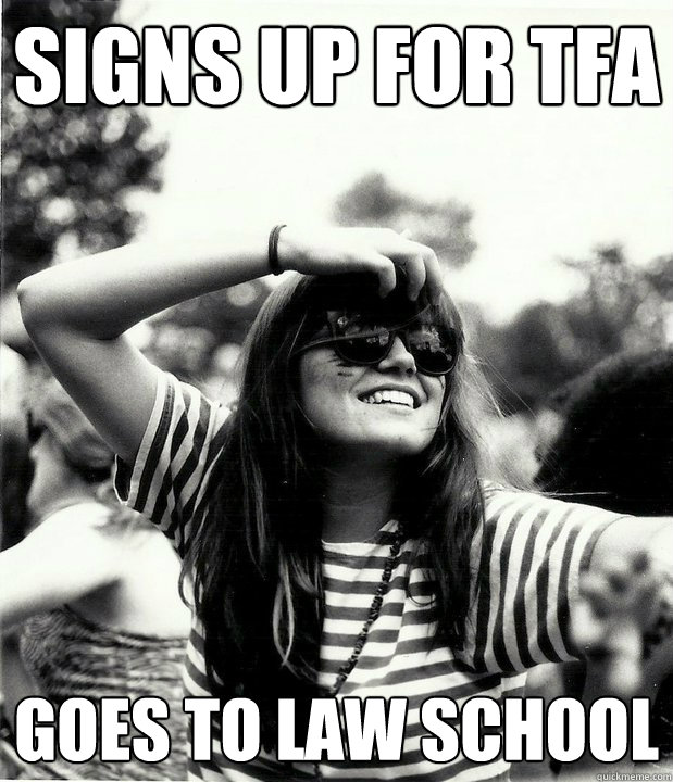 Signs up for TFA Goes to law school  Georgetown Hipster
