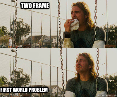 Two frame   first world problem  First World Stoner Problems
