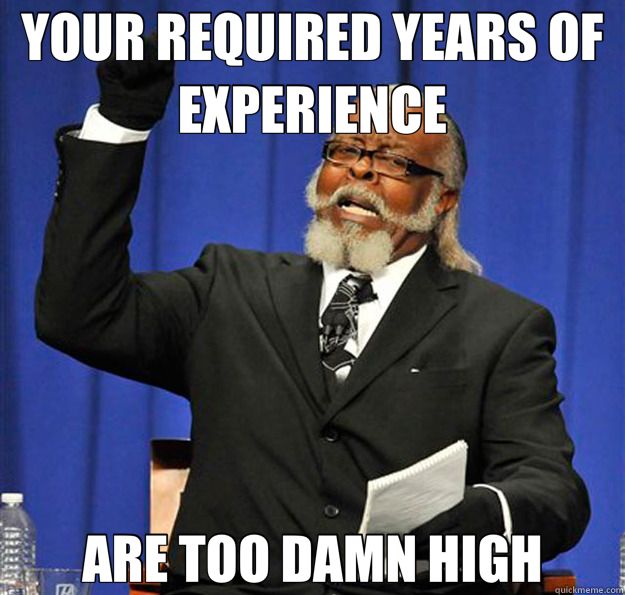 YOUR REQUIRED YEARS OF EXPERIENCE ARE TOO DAMN HIGH  Jimmy McMillan