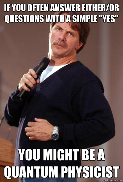 If you often answer either/or questions with a simple 