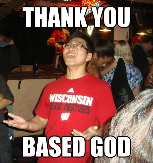 THANK YOU BASED GOD  