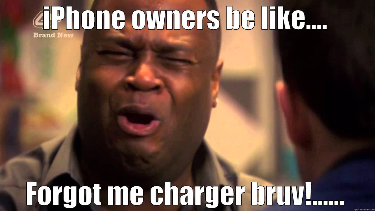 Phone shop meme - IPHONE OWNERS BE LIKE.... FORGOT ME CHARGER BRUV!...... Misc