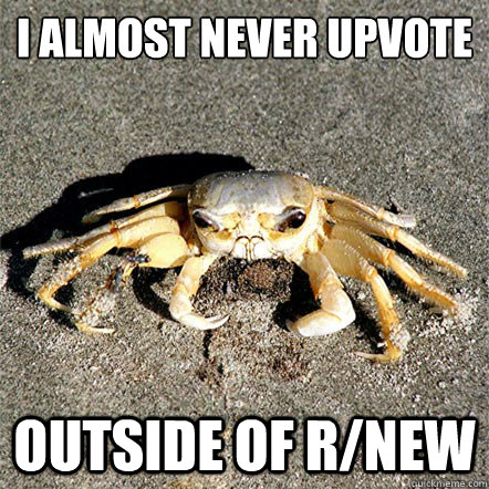 I almost never upvote outside of r/new  Confession Crab