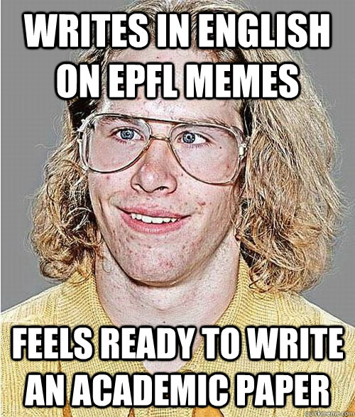 writes in english on epfl memes feels ready to write an academic paper  NeoGAF Asshole